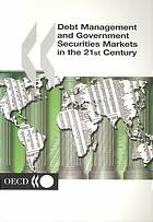 Debt Management and Government Securities Markets in the 21st Century