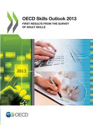 OECD Skills Outlook 2013 - First Results from the Survey of Adult Skills