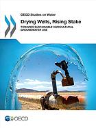Drying Wells, Rising Stakes Towards Sustainable Agricultural Groundwater Use