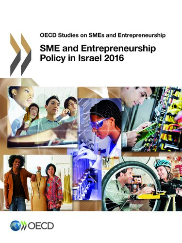 OECD Studies on Smes and Entrepreneurship Sme and Entrepreneurship Policy in Israel 2016