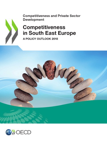 Competitiveness in South East Europe : A Policy Outlook 2018