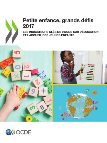 Petite enfance, grands défis 2017 : Les indicateurs clés de l'OCDE sur l'éducation et l'accueil des jeunes enfants