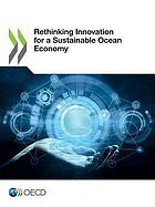 Rethinking innovation for a sustainable ocean economy.