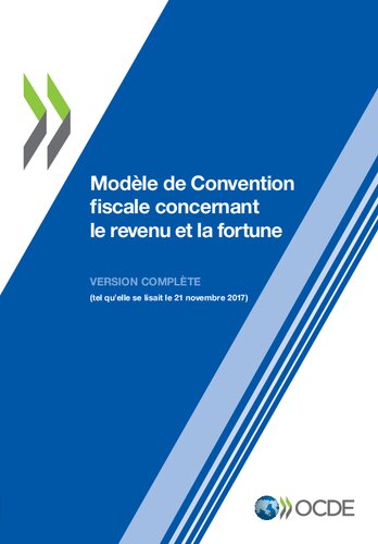 Modèle de Convention fiscale concernant le revenu et la fortune 2017 : volumes I et II (mis à jour le 21 novembre 2017).