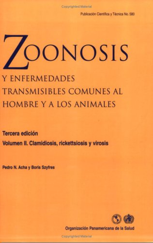 Zoonosis Y Enfermedades Transmisibles Comunes Al Hombre Y A Los Animales, 3a Edición. Vol. Ii Clamidiosis, Rickettsiosis Y Virosis