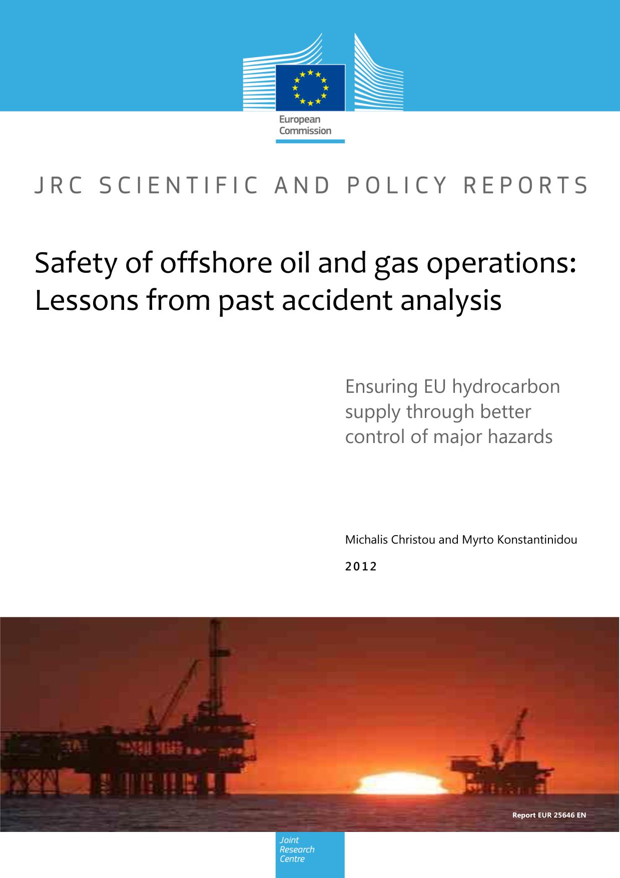 Safety of offshore oil and gas operations : lessons from past accident analysis : ensuring EU hydrocarbon supply through better control of major hazards.
