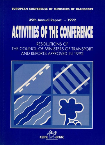 ECMT Thirty-Ninth Annual Report, 1992 : Resolutions of the Council of Ministers and Reports Approved in 1992.