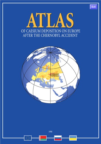 Atlas of caesium deposition on Europe after the Chernobyl accident = Atlas zagrjaznenija Evropy ceziem posle černbylʹskoj avarii