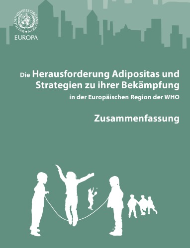 Die Herausforderung Adipositas und Strategien zu ihrer Bekämpfung in der Europäischen Region der WHO : Zusammenfassung