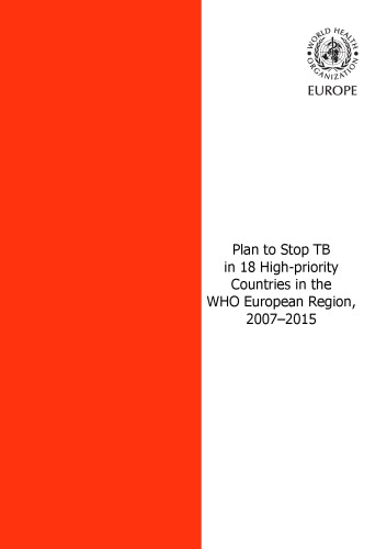 Plan to stop TB in 18 high-priority countries in the WHO European region, 2007-2015.