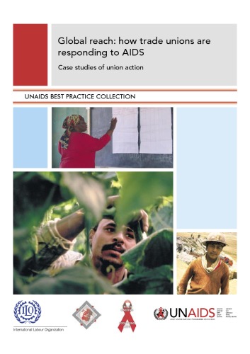Global reach : how trade unions are responding to AIDS : case studies of union action.
