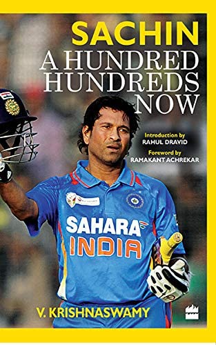 Sachin: A Hundred Hundreds Now [Apr 01, 2012] Krishnaswamy, V.; Dravid, Rahul and Ramakant, Achrekar