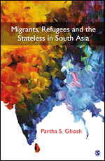 Migrants, Refugees and the Stateless in South Asia