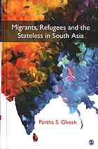 Migrants, Refugees and the Stateless in South Asia