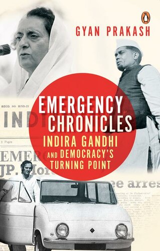 Emergency Chronicles: Indira Gandhi and Democracy's Turning Point