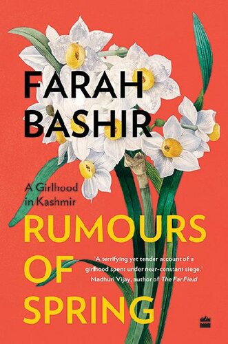 Rumours of spring : a girlhood in Kashmir