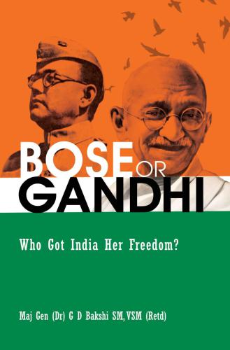Bose or Gandhi : who got India her freedom?