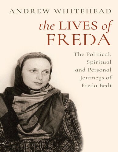 The lives of Freda : the political, spiritual and personal journeys of Freda Bedi