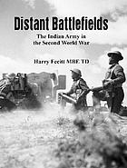 Distant battlefields : the Indian army in the Second World War