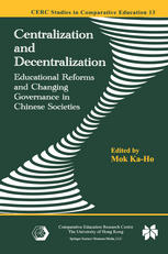 Centralization and Decentralization : Educational Reforms and Changing Governance in Chinese Societies