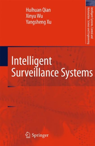 Intelligent Surveillance Systems (Intelligent Systems, Control And Automation