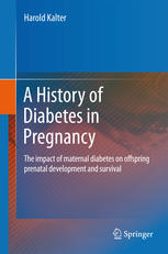 A History of Diabetes in Pregnancy : the impact of maternal diabetes on offspring prenatal development and survival