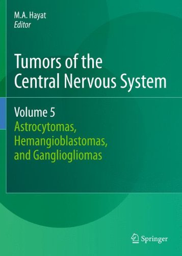 Tumors of the Central Nervous System, Volume 5: Astrocytomas, Hemangioblastomas, and Gangliogliomas (Tumors of the Central Nervous System, 5)
