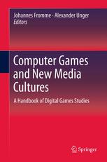 Computer Games and New Media Cultures : a Handbook of Digital Games Studies