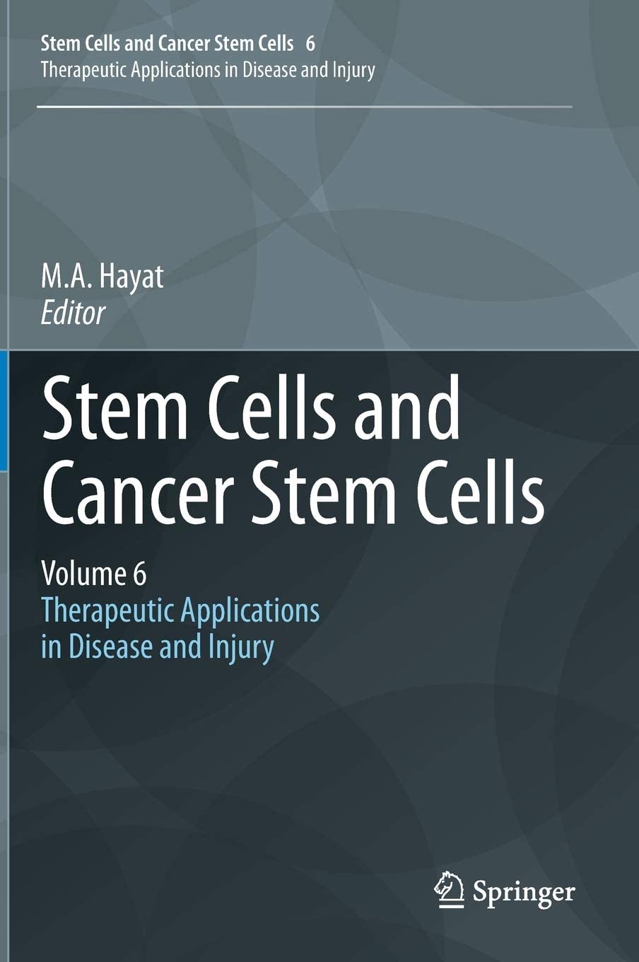 Stem Cells and Cancer Stem Cells, Volume 6