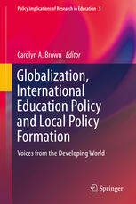 Globalization, International Education Policy and Local Policy Formation Voices from the Developing World