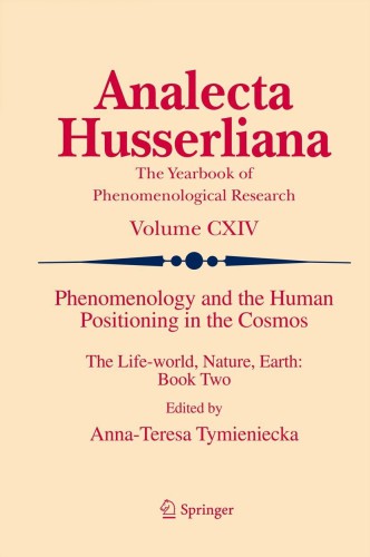 Phenomenology and the human positioning in the cosmos : the life-world, nature, earth