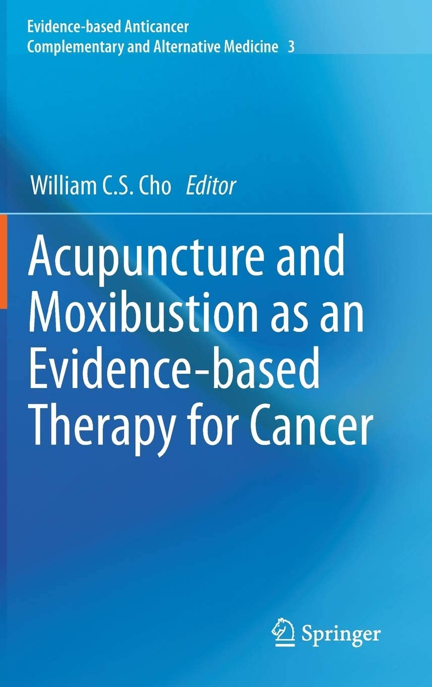 Acupuncture and Moxibustion as an Evidence-Based Therapy for Cancer