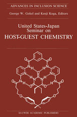 United States-Japan Seminar on Host-Guest Chemistry : Proceedings of the U. S. -Japan Seminar on Host-Guest Chemistry, Miami, Florida, U. S. a, 2-6 November 1987.