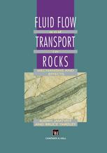 Fluid Flow and Transport in Rocks : Mechanisms and effects