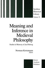 Meaning and Inference in Medieval Philosophy : Studies in Memory of Jan Pinborg