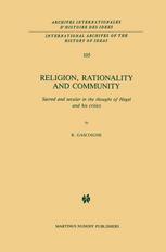 Religion, Rationality and Community : Sacred and secular in the thought of Hegel and his critics