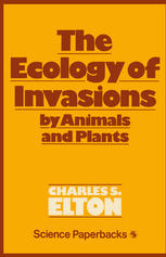 The Ecology of Invasions by Animals and Plants