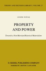 Property and Power : Towards a Non-Marxian Historical Materialism