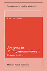 Progress in Radiopharmacology 3 : Selected Topics Proceedings of the Third European Symposium on Radiopharmacology held at Noordwijkerhout, the Netherlands, April 22-24, 1982