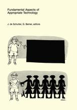 Fundamental Aspects of Appropriate Technology : Proceedings of the International Workshop on Appropriate Technology Center for Appropriate Technology Delft University of Technology September 4--7 1979.