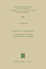 Theologia Cartesiana : L'explication physique de l'Eucharistie chez Descartes et dom Desgabets