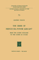 The Crisis of French Sea Power, 1688-1697 : From the Guerre d'Escadre to the Guerre de Course