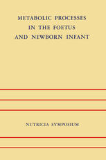 Metabolic Processes in the Foetus and Newborn Infant : Rotterdam 22-24 October 1970