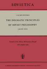 The Dogmatic Principles of Soviet Philosophy [as of 1958] : Synopsis of the 'Osnovy Marksistskoj Filosofii' with complete index