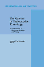 The Varieties of Orthographic Knowledge : II: Relationships to Phonology, Reading, and Writing