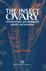 The Insect Ovary : Ultrastructure, Previtellogenic Growth and Evolution.