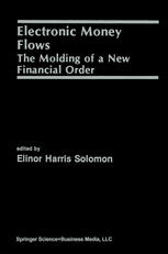 Electronic Money Flows : The Molding of a New Financial Order.