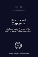 Idealism and Corporeity : an Essay on the Problem of the Body in Husserl's Phenomenology