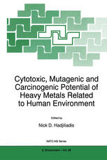 Cytotoxic, mutagenic, and carcinogenic potential of heavy metals related to human environment