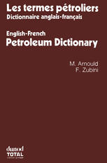 Les termes pétroliers : Dictionnaire anglais-français = English-French Petroleum Dictionary